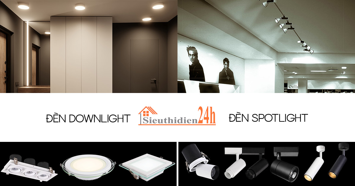 Đèn downlight và đèn spotlight