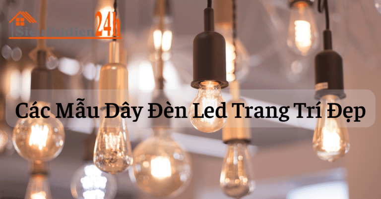Đèn Led Trang Trí Là Gì? Các Mẫu Dây Đèn Led Trang Trí Đẹp